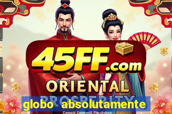 globo absolutamente tudo sobre entretenimento